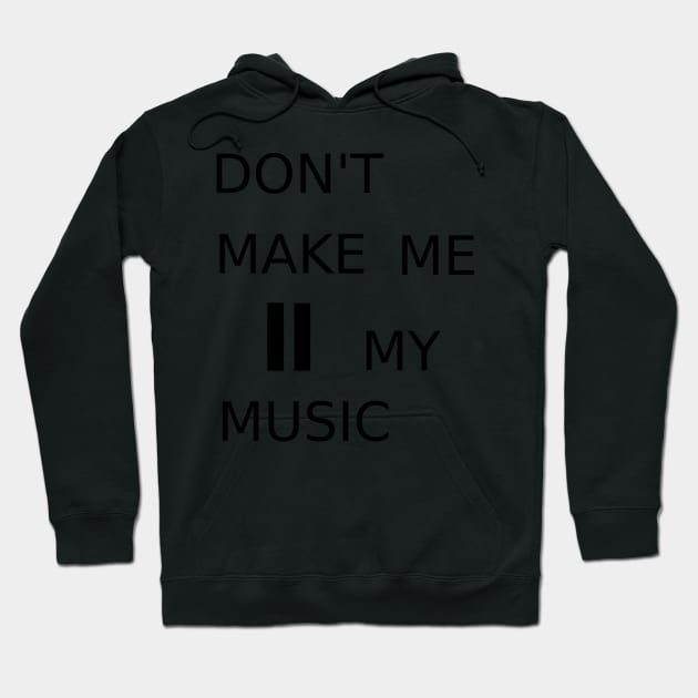 Don&#39;t make me pause my music Hoodie by findingNull